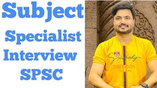 Subject Specialist | Interview Skills | SPSC, PPSC | Tips