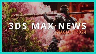 3DS MAX NEWS:  2025.2  /  Siggraph 2024  / AU 2024