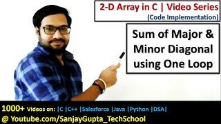 Sum of major and minor diagonal of matrix using single loop in c programming