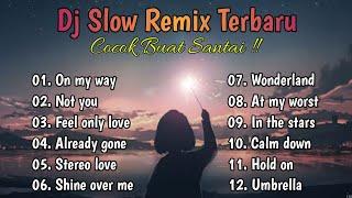 DJ Slow Remix Full Album Terbaru  Enak Buat Santai