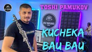 TOSHI PAMUKOV - KUCHEKA BAU BAU