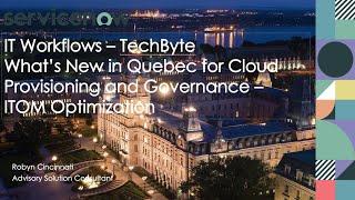 TechByte - What's new in Quebec - ITOM Cloud Provisioning and Governance