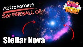 Incredible Footage of an X-Ray FIREBALL of a Stellar Nova!