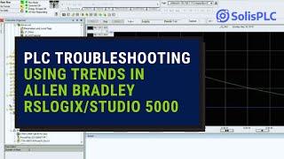 PLC Troubleshooting Using Trends in Allen Bradley RSLogix/Studio 5000