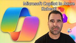 Microsoft Copilot in Azure Series - Kubectl