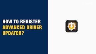 How to Register Advanced Driver Updater on Windows?
