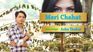 Meri Chahat || Ashu Thakur || Official Song || Heart Touching Song 2021