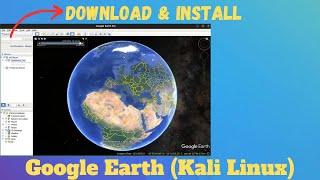 How to Install GOOGLE EARTH on Kali Linux