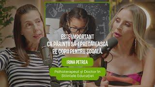 PRIMA ZI DE ȘCOALĂ cu Irina Petrea, SuperNanny | Podcast Dialog Meducativ 08