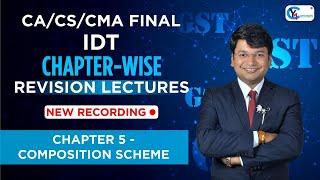 CA/CS/CMA Final IDT | Chapter-Wise Revision Lectures for Nov.24/ May 25 | Ch. 5 - Composition Scheme