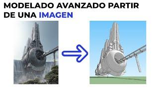 Curso SketchUp - Modelado Avanzado desde una imagen - timelapse