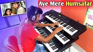 Aye Mere Humsafar | Keyboard Cover | Instrumental Music