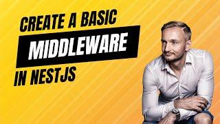 Create a Basic Middleware in NestJS using CLI and console.log