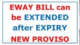 EWAY BILL Validity can be EXTENDED after EXPIRY NEW PROVISO Notification No. 31/2019