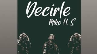 Mike H. S.- Decirle