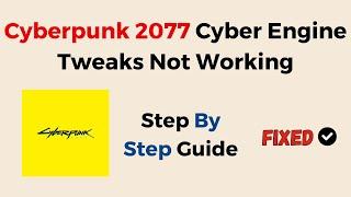 Cyberpunk 2077 Cyber Engine Tweaks Not Working