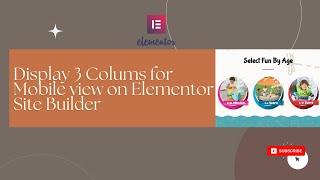 How to Display 3 Columns for Mobile View on Elementor