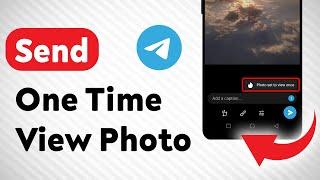 How to Send One Time View Photo on Telegram (Updated)