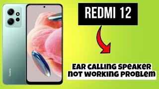 REDMI 12 Ear calling speaker not working problem || Solution of ear calling speaker issues