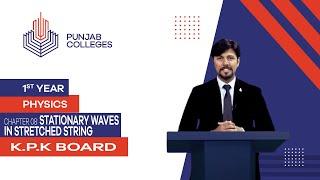 PGC lectures-Inter Part 1-KPK Board-Physics-Chapter 8-Stationary Waves in Stretched String