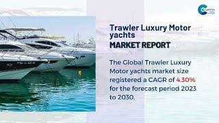 Trawler Luxury Motor Yachts Market Report | Forecast, Market Size & Growth