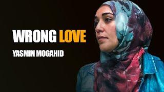 Wrong Love | Yasmin Mogahid