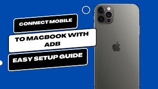 Connect Mobile to MacBook with ADB | Easy Setup Guide