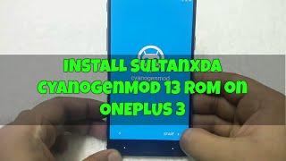 OnePlus 3 - Install Sultanxda CyanogenMod 13 ROM