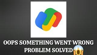 Solve "Google Pay" App Oops Something Went Wrong Please Try Again Later Problem |SR27SOLUTIONS