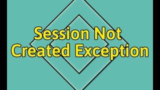 FIX FOR: org.openqa.selenium.SessionNotCreatedException: session not created exception