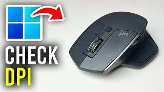 How To Check Your Mouse DPI In Windows 11 & 10 - Full Guide