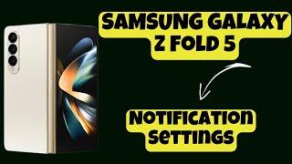 Notification Settings SAMSUNG GALAXY Z FOLD 5 || How to use notification options