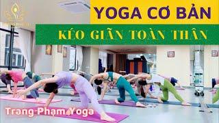 Bài tập Yoga Cơ Bản Full 60p- Kéo giãn toàn thân, tăng nội tiết tố, trẻ hóa cơ thể- Trang Phạm Yoga