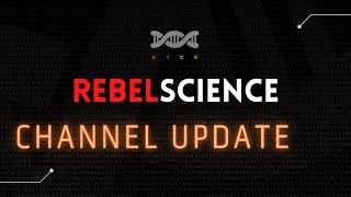 rebelScience: Channel Update #1