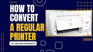 How to Convert a Regular Printer to a Sublimation Printer - Epson Ecotank 2800