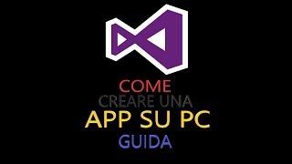 Visual Studio | Come Creare Una App Su PC | Esempi Vari | ITA