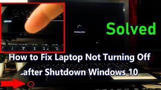 How to Fix Laptop Not Turning Off after Shutdown Windows 10