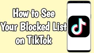 How to See Your Blocked List on TikTok