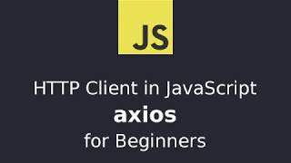HTTP Client in JavaScript: axios for Beginners