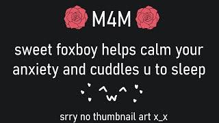 [m4m] doting foxboy helps calm your anxiety and snuggles you to sleep