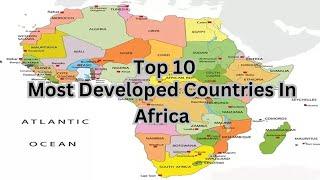 Top 10 Most Developed Countries In Africa