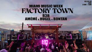 HUGEL B3B AMÉMÉ & BONTAN - Live @ FACTORY TOWN - Miami  - 03.24.2024