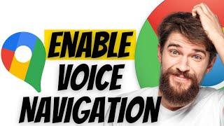 How to Enable Voice Navigation in Google Maps