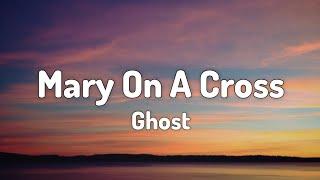 Ghost - Mary On A Cross (Lyrics) | And I see nothing wrong with that