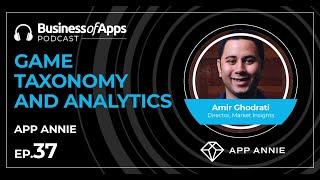 #37: Game Taxonomy and Analytics with Amir Ghodrati, Director, Market Insights at App Annie