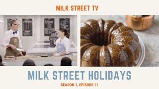 Milk Street Television | Milk Street Holidays (Season 1, Episode 11)