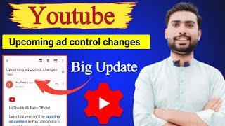 Upcoming ad Control Charges || Upcoming ad Control Change Youtube Email || Youtube New update 2023