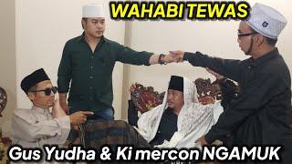 KAMPUNG WAHABI TANTANG GUS SAMSUDIN GUS IDRIS GUS YUDHA KI MERCON USTAD NASIHIN