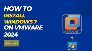How To Install Windows 7 On VMWare Workstation 17 Pro (2024) | Cabberar Vlogs