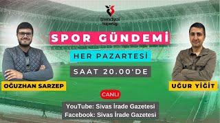 SPOR GÜNDEMİ - SİVAS EKSPRES / SİVAS İRADE ORTAK CANLI YAYIN